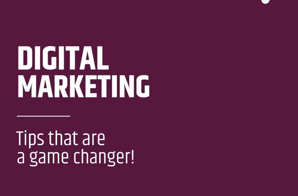 Digital Marketing tips that are a game changer!