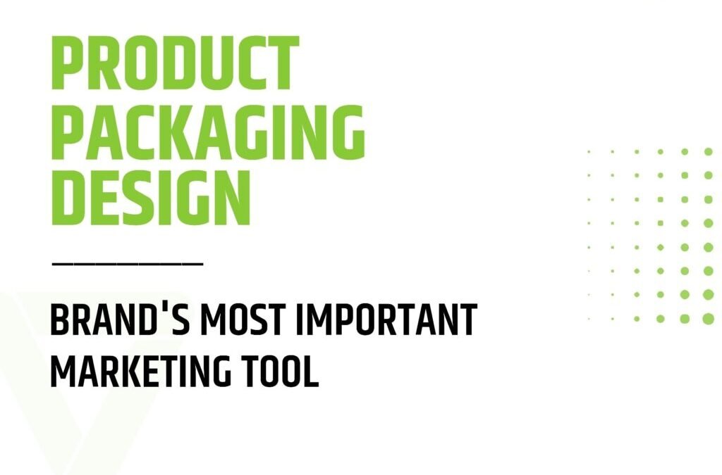 Product Packaging Design- Brand’s most important marketing tool