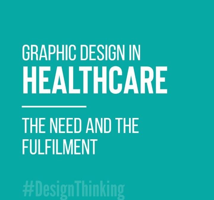 Graphic design in healthcare: Need and fulfillment